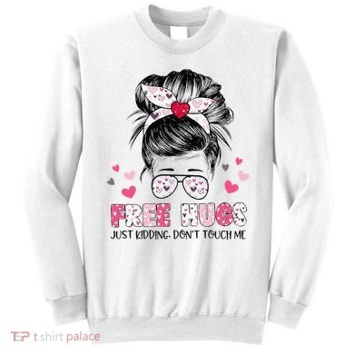 Free Hugs Just Kidding Don't Touch Me Sweatshirt
