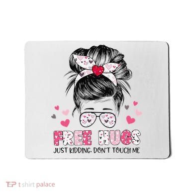 Free Hugs Just Kidding Don't Touch Me Mousepad