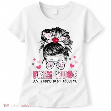 Free Hugs Just Kidding Don't Touch Me Women's T-Shirt