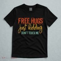 Free Hugs Just Kidding Don't Touch Me Funny Sarcastic Jokes T-Shirt thumb 5