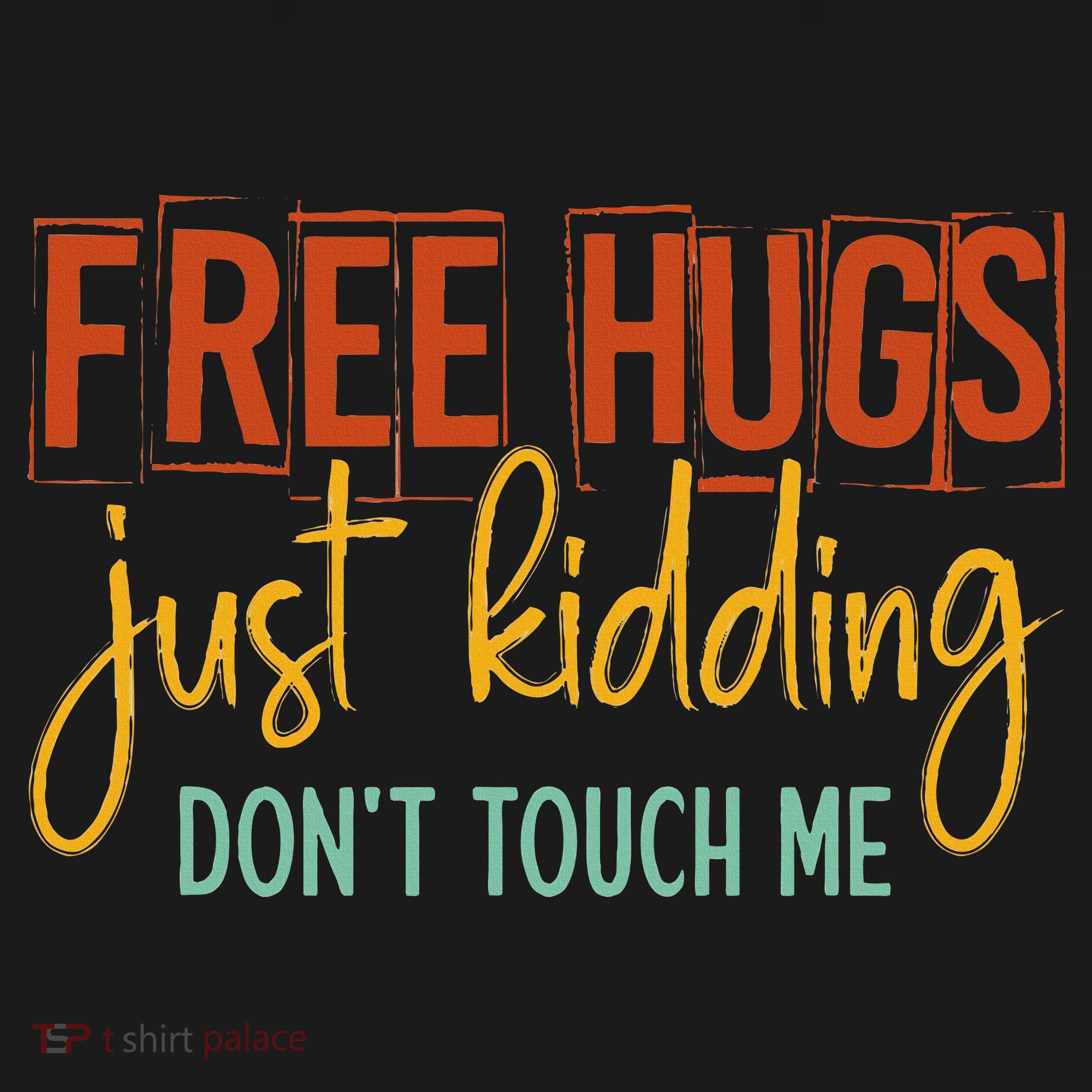 Free Hugs Just Kidding Don't Touch Me Funny Sarcastic Jokes Kids T-Shirt