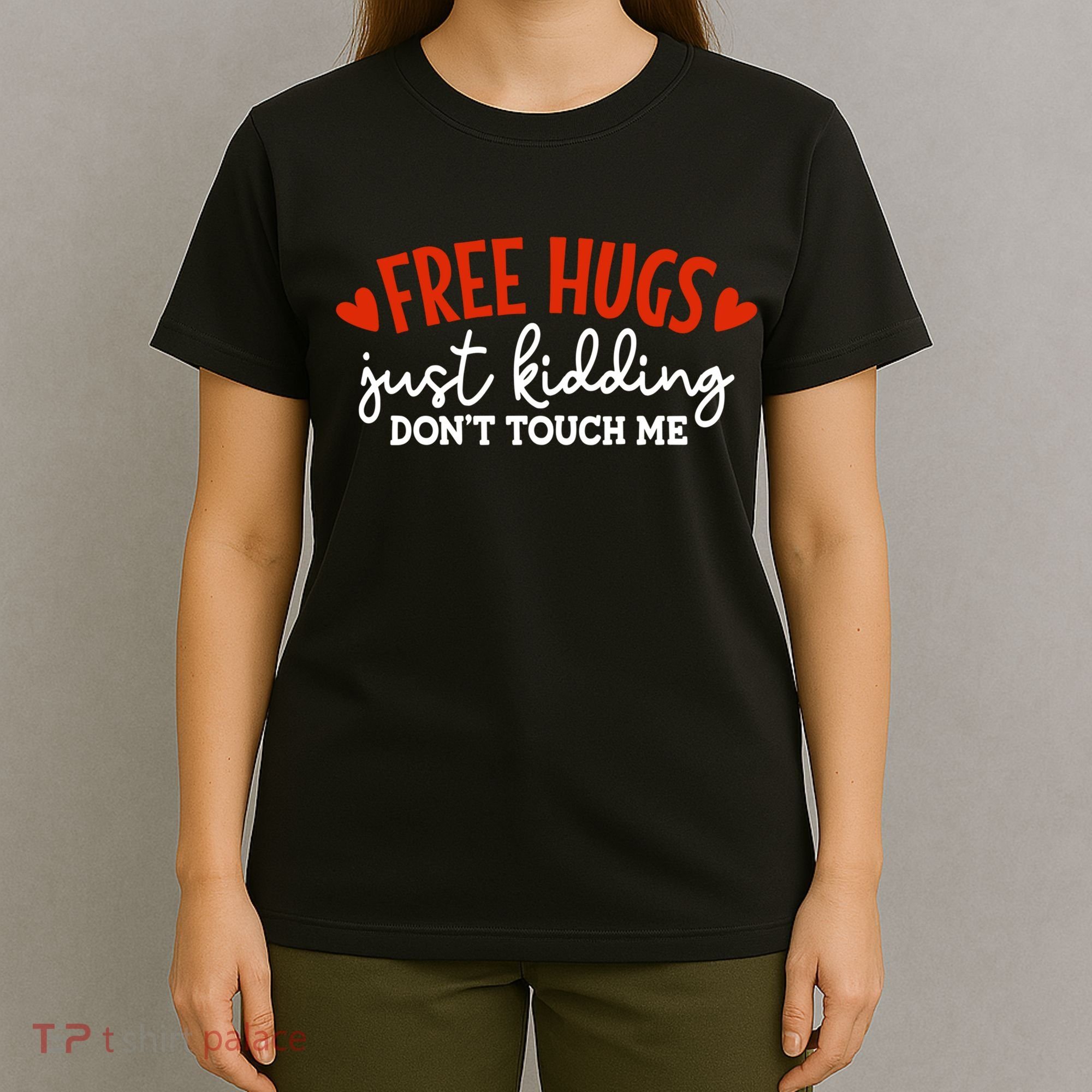 Free Hugs Just Kidding Don't Touch Me T-Shirt