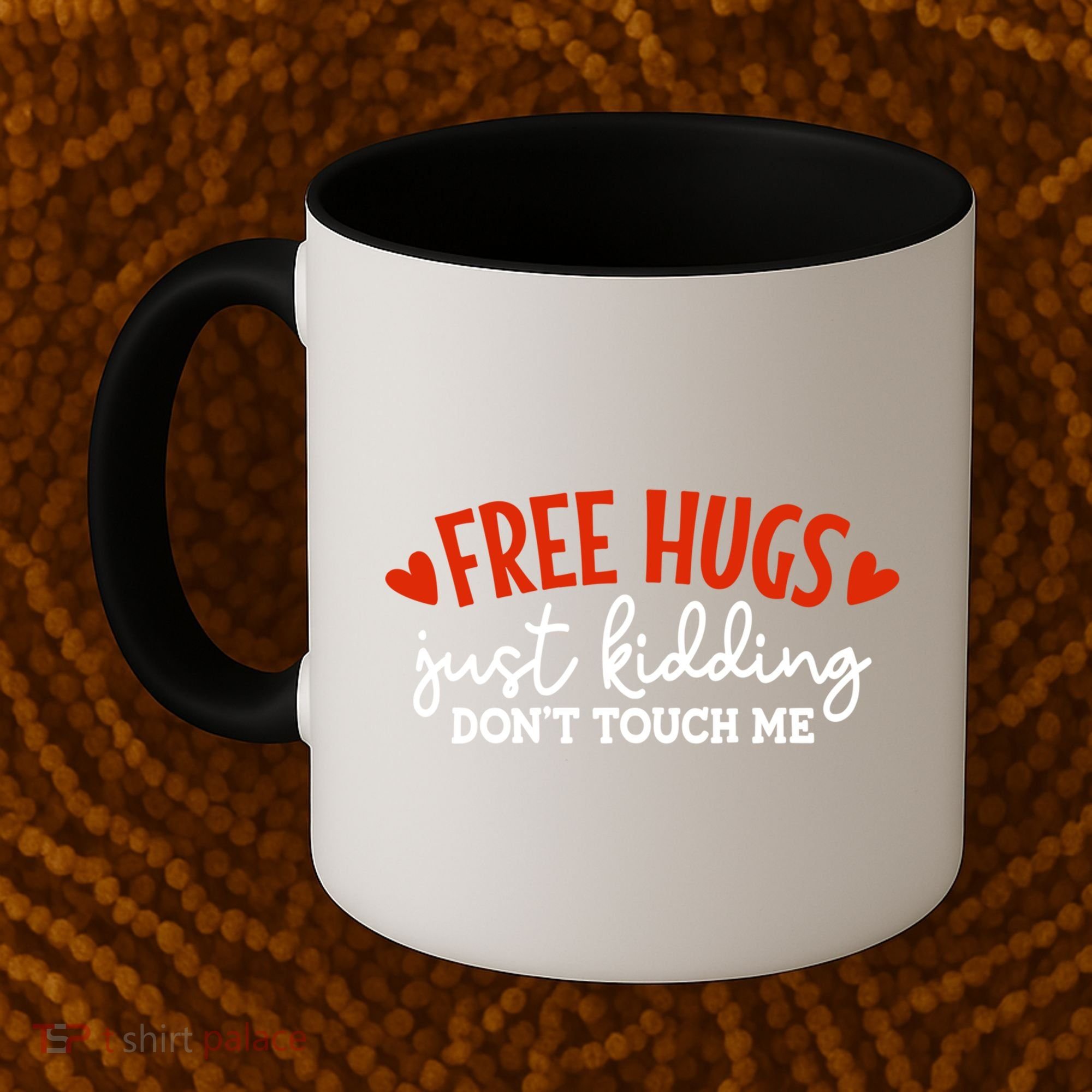 Free Hugs Just Kidding Don't Touch Me Coffee Mug