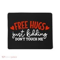 Free Hugs Just Kidding Don't Touch Me Mousepad thumb 0