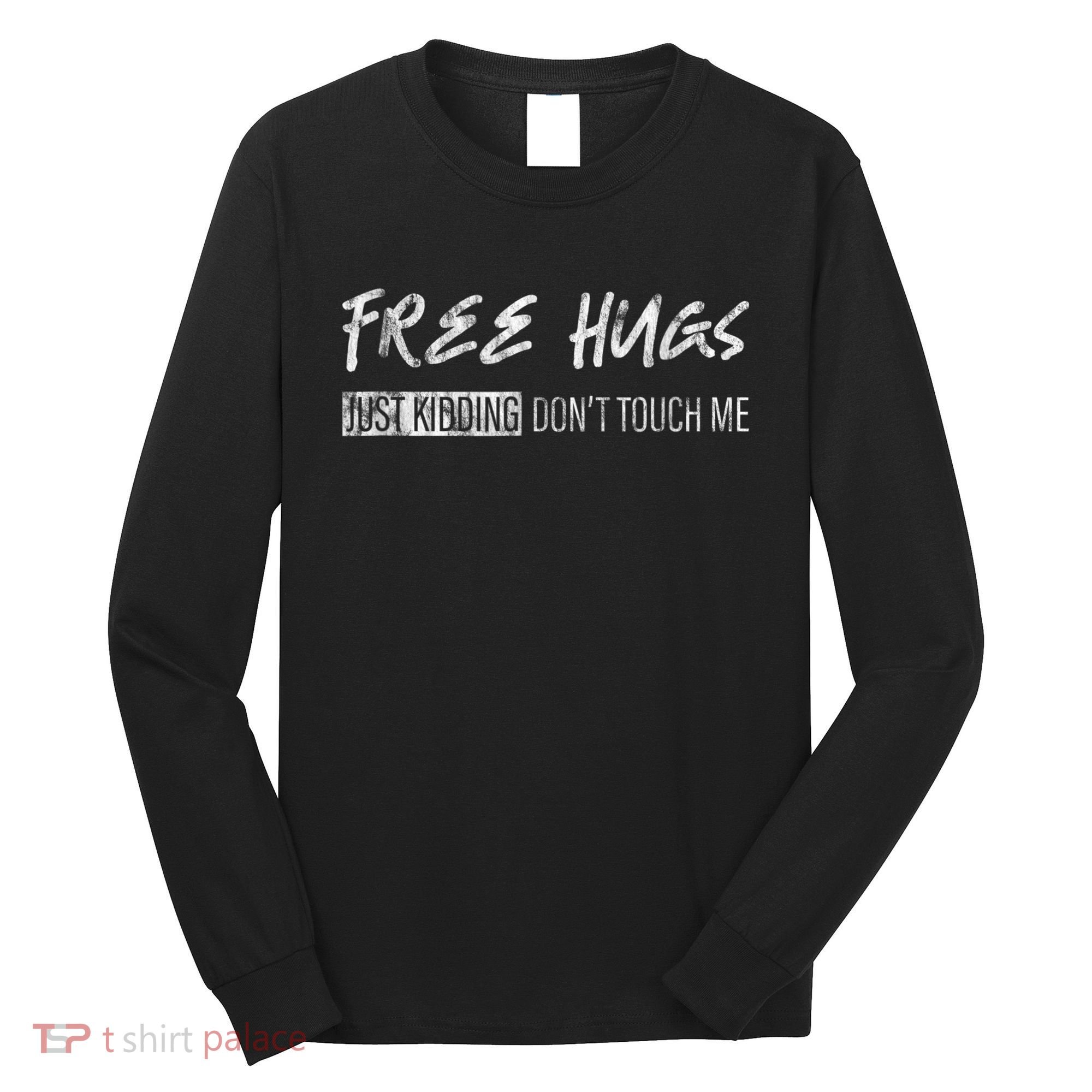 Free Hugs Just Ding Don't Touch Me Long Sleeve Shirt