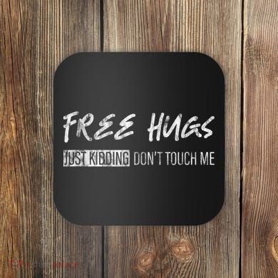 Free Hugs Just Ding Don't Touch Me Coaster