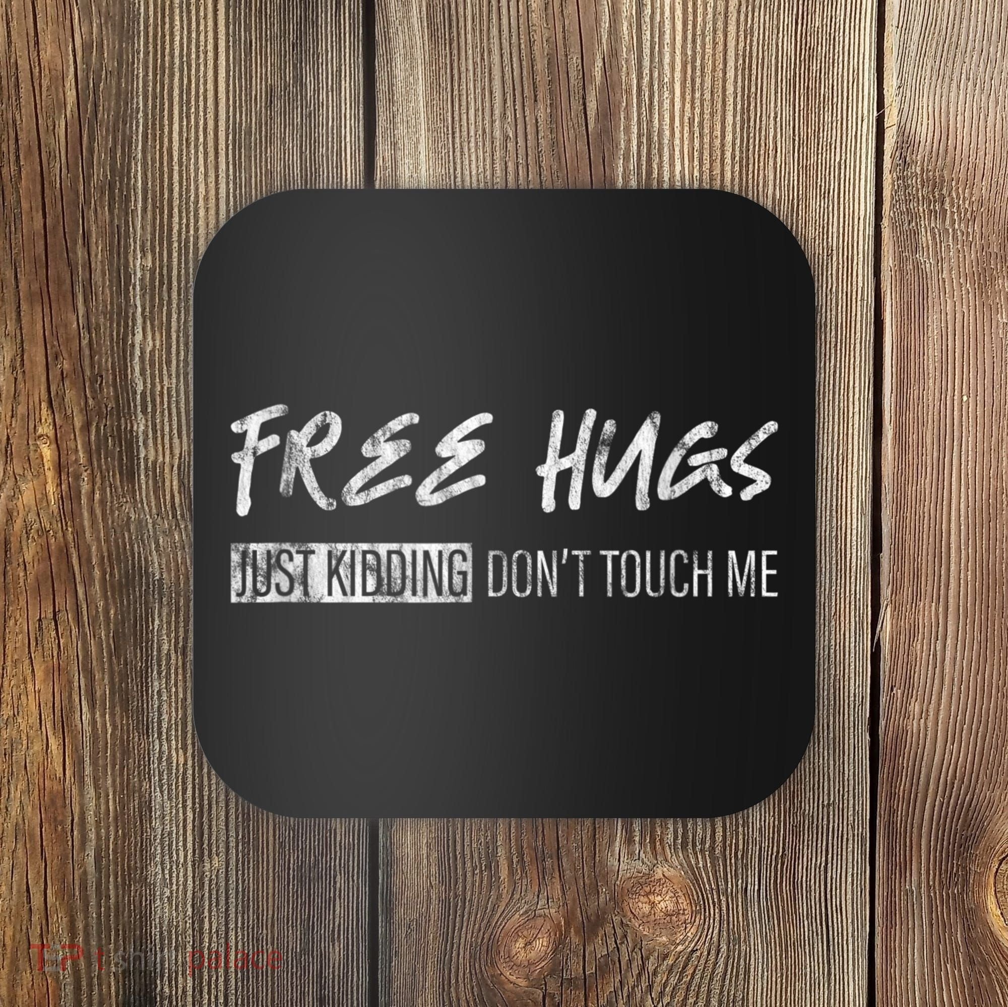 Free Hugs Just Ding Don't Touch Me Coaster