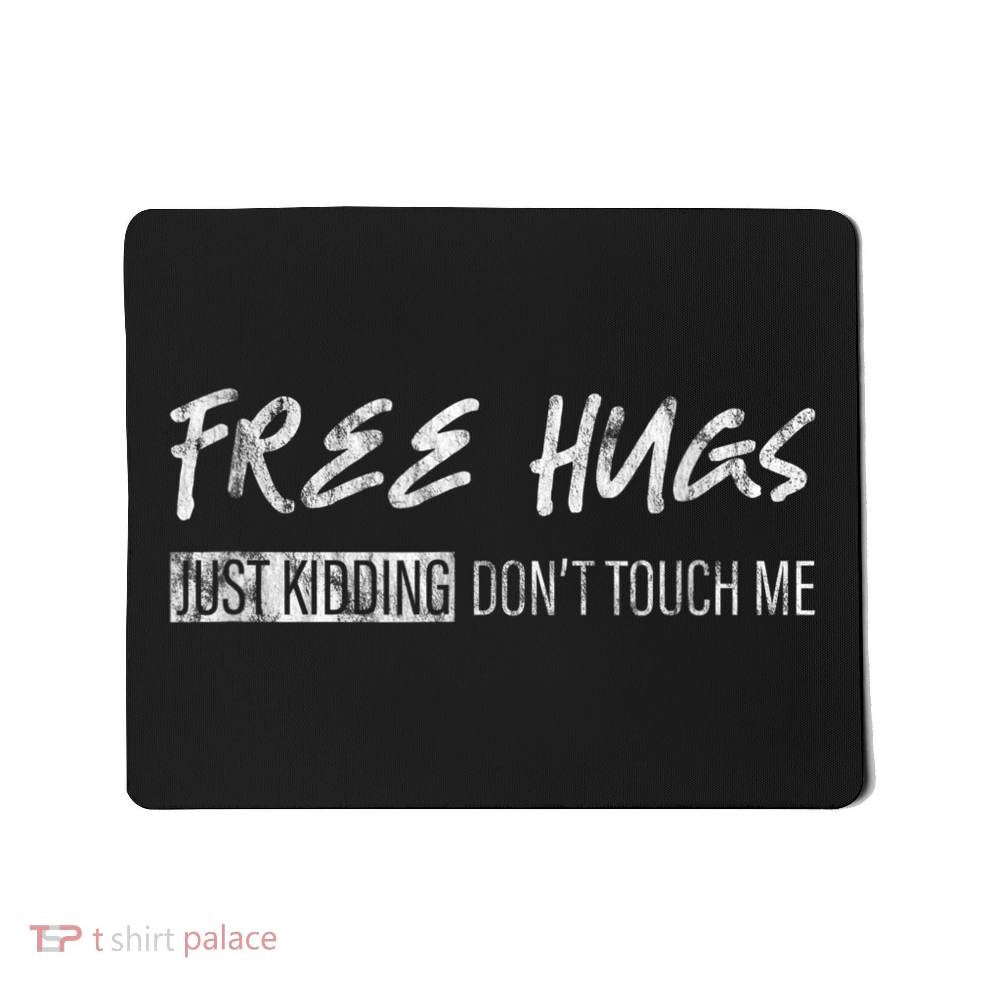 Free Hugs Just Ding Don't Touch Me Mousepad