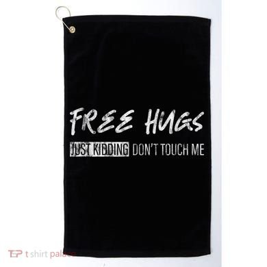 Free Hugs Just Ding Don't Touch Me Golf Towel