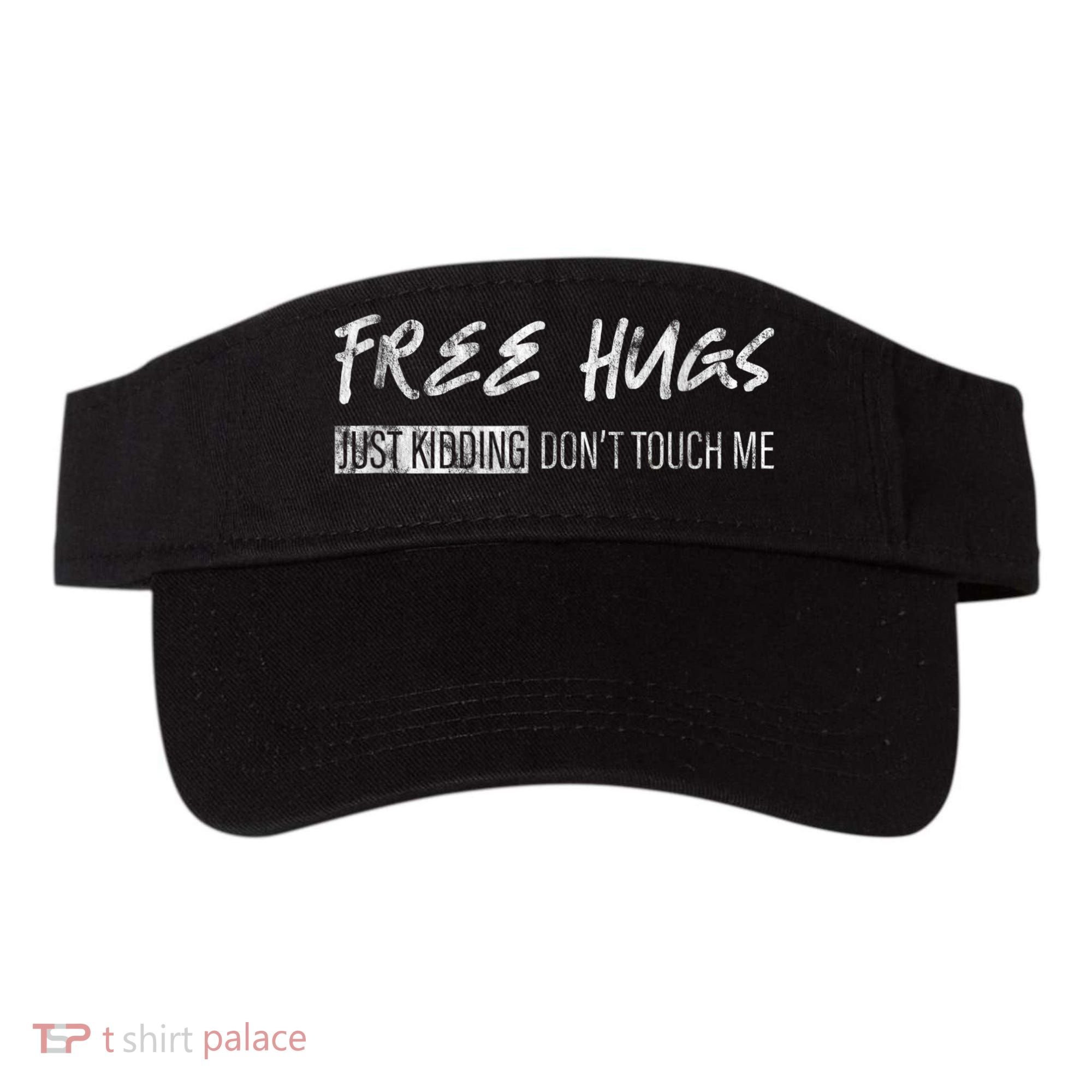 Free Hugs Just Ding Don't Touch Me Visor