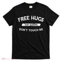 Free Hugs Just Kidding Don't Touch Me  T-Shirt thumb 0