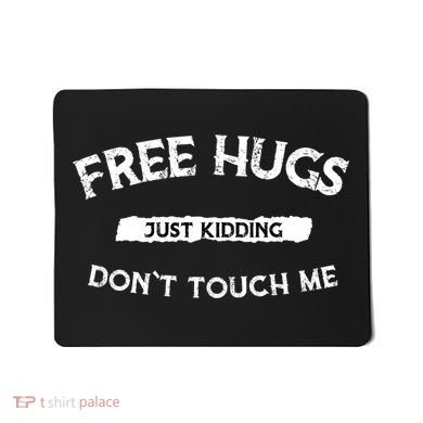 Free Hugs Just Kidding Don't Touch Me  Mousepad