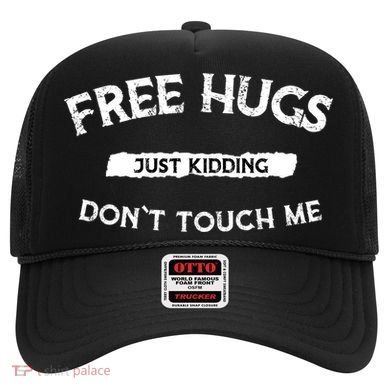 Free Hugs Just Kidding Don't Touch Me  Hat