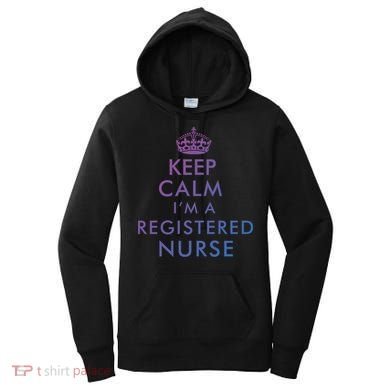Funny Hilarious Keep Calm Im A Registered Nurse Rn Meaningful Gift Women's Hoodie