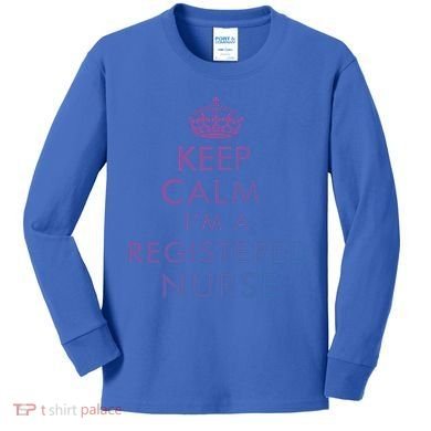 Funny Hilarious Keep Calm Im A Registered Nurse Rn Meaningful Gift Kids Long Sleeve Shirt