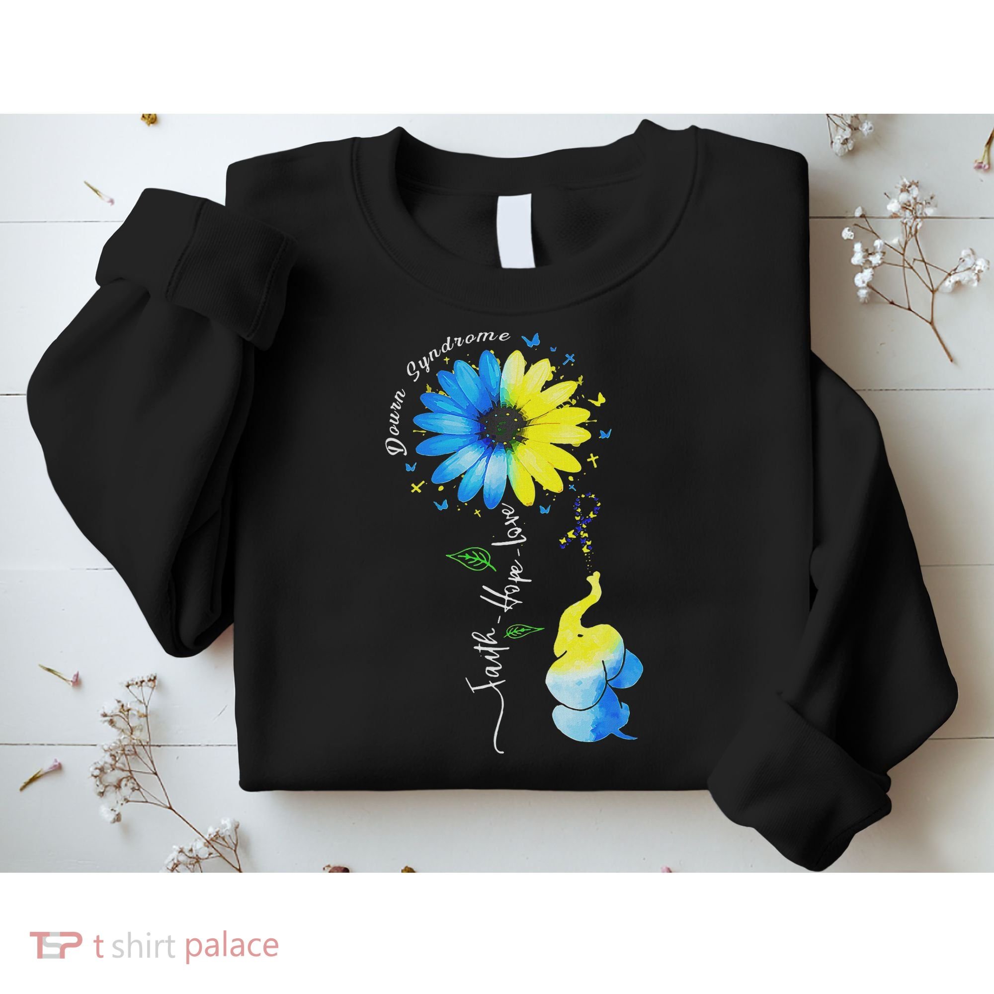 Faith Hope Love Awareness Down Syndrome, The Blue Elephant Sweatshirt