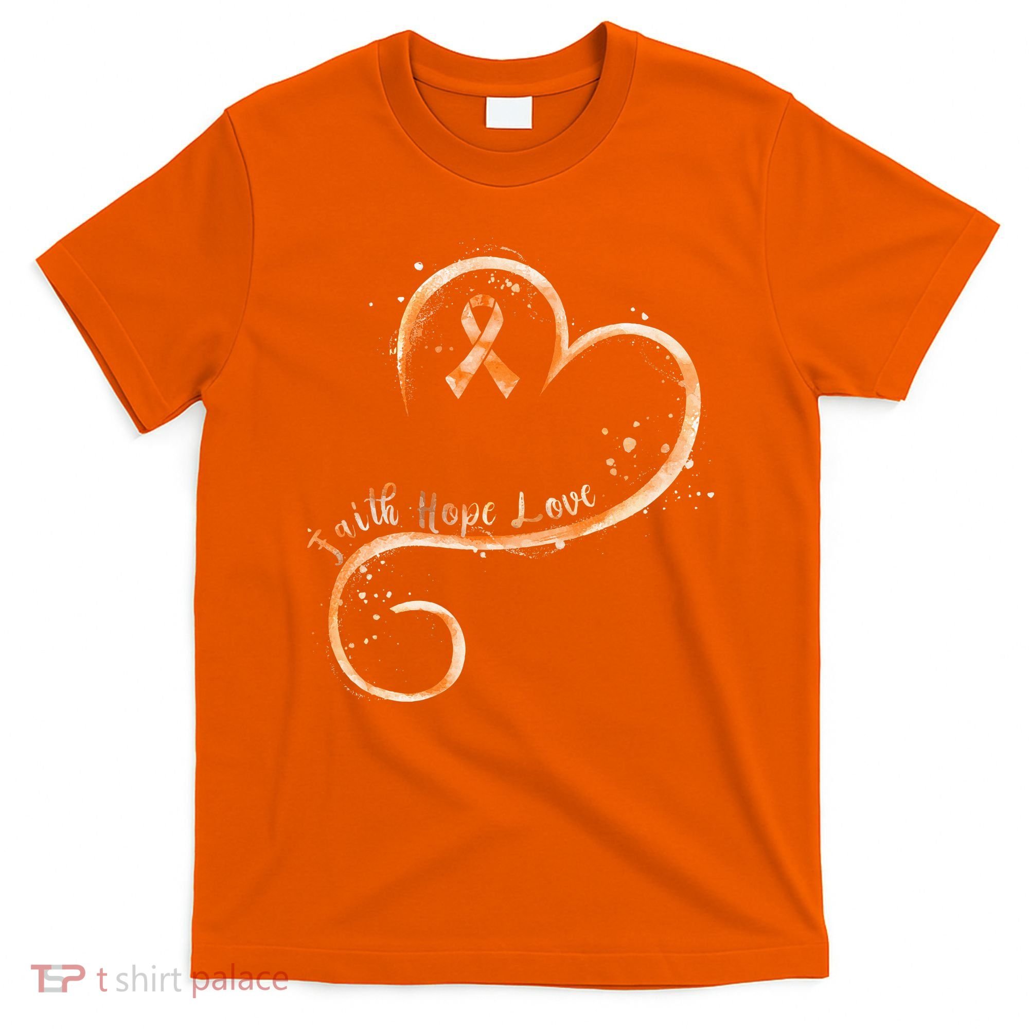 Faith Hope Love Orange Ribbon Leukemia Awareness T-Shirt