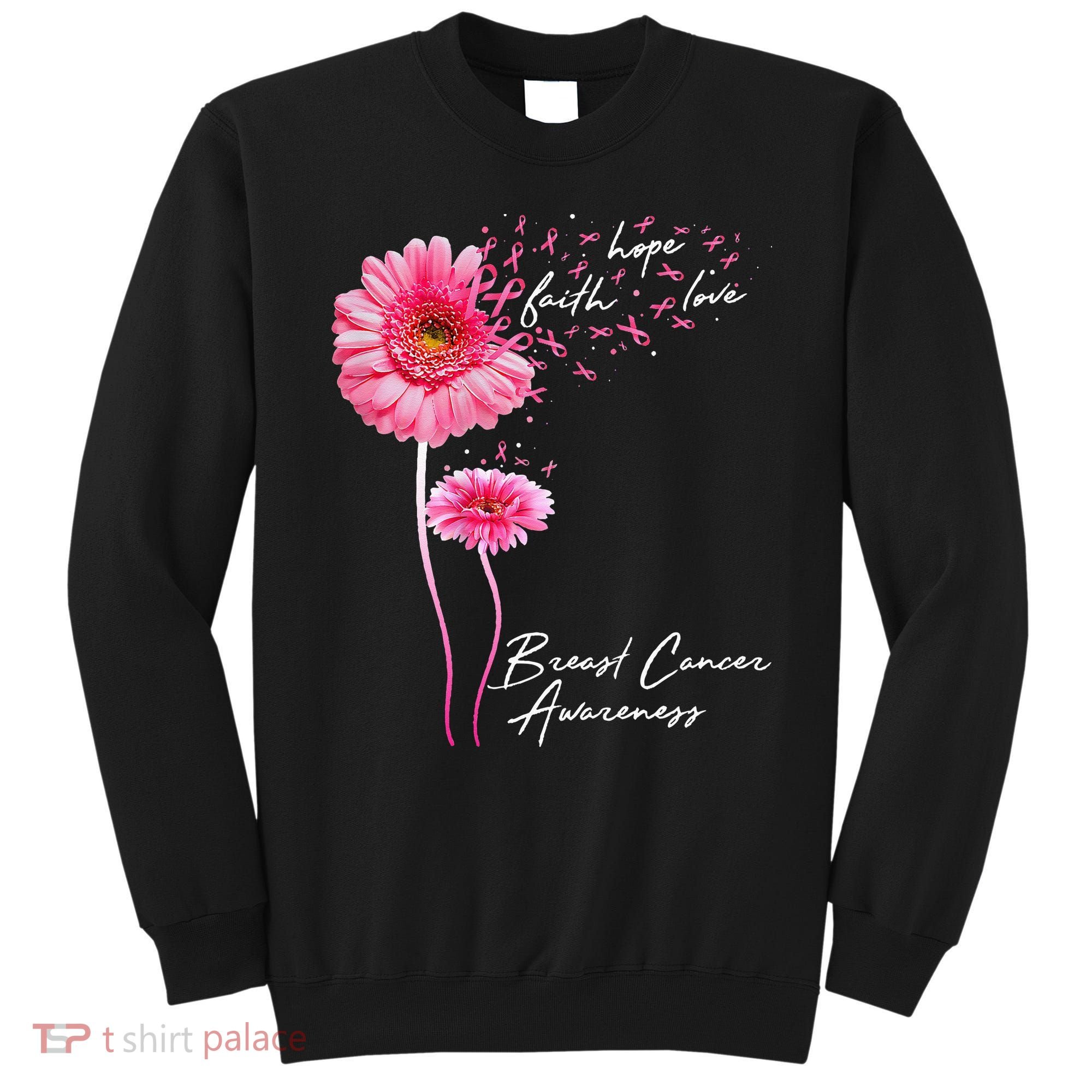 Faith Hope Love Pink Daisy Flower Breast Cancer Awareness Sweatshirt