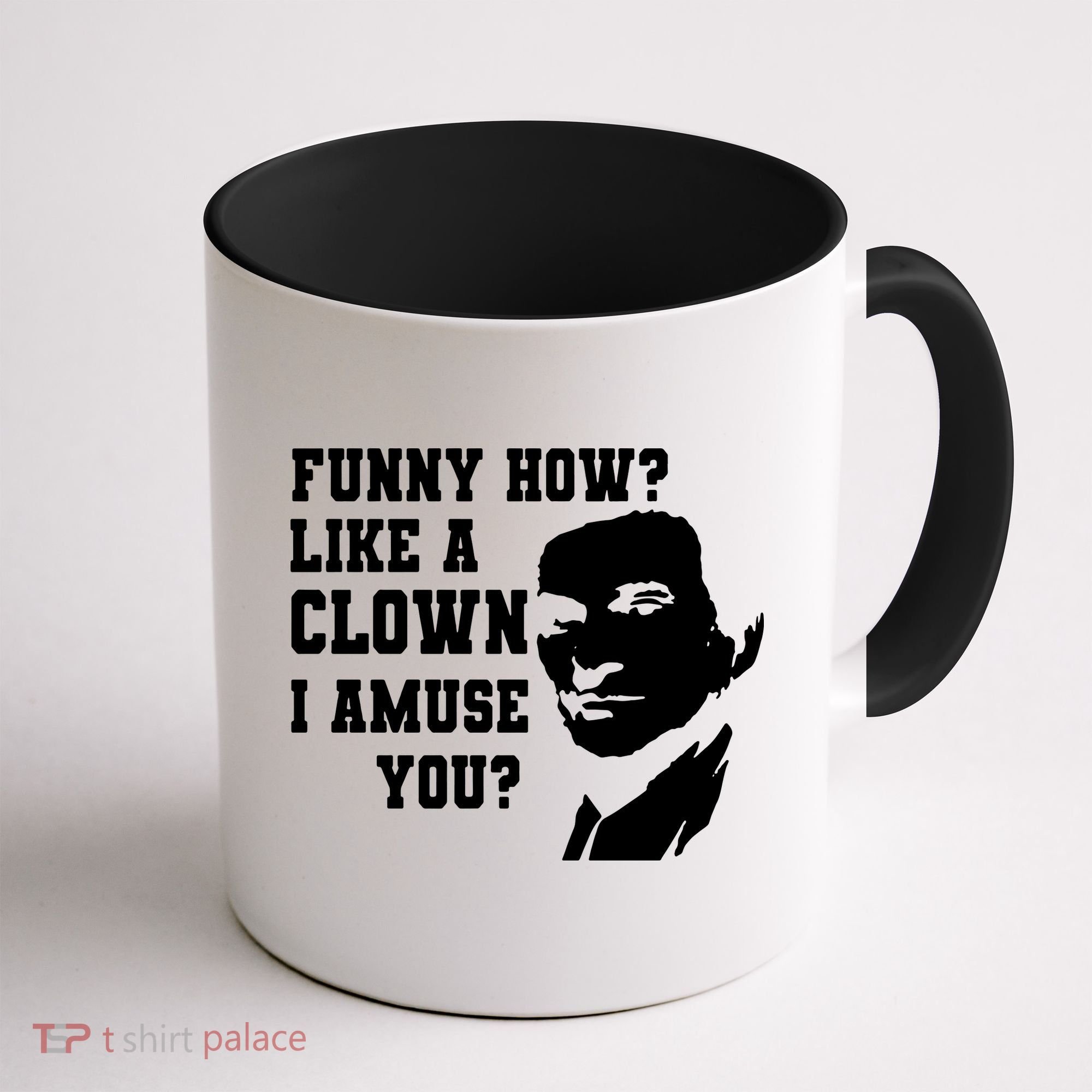 Funny How Like A Clown I Amuse You Coffee Mug