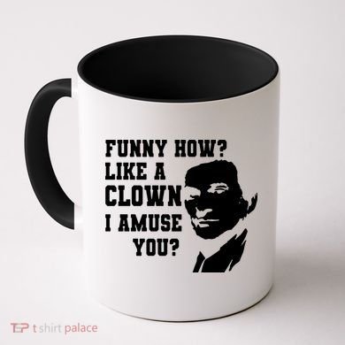 Funny How Like A Clown I Amuse You Coffee Mug
