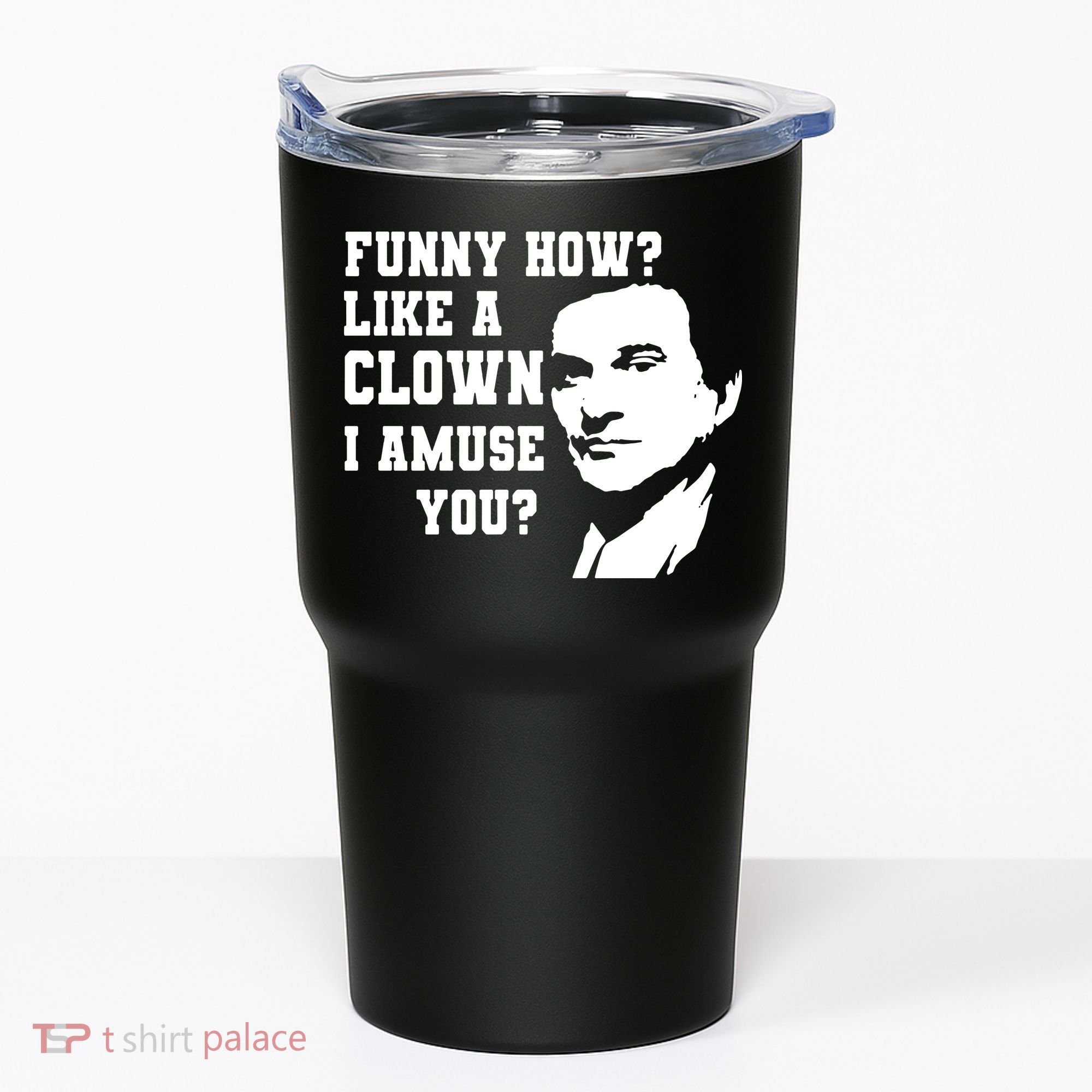 Funny How Like A Clown I Amuse You Tumbler