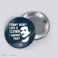 Funny How Like A Clown I Amuse You Button thumb 0