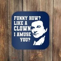 Funny How Like A Clown I Amuse You Coaster thumb 0