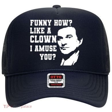 Funny How Like A Clown I Amuse You Hat