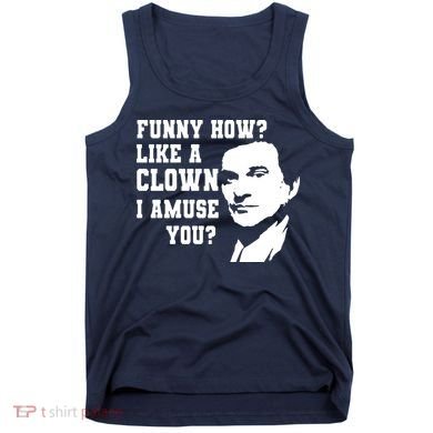 Funny How Like A Clown I Amuse You Tank Top