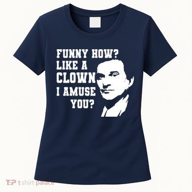 Funny How Like A Clown I Amuse You Women's T-Shirt