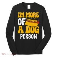 Funny Hotdog Lover I'm More A Dog Person Long Sleeve Shirt thumb 0
