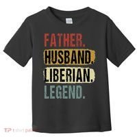 Father Husband Liberian Legend Liberia Dad Fathers Day Toddler T-Shirt thumb 0