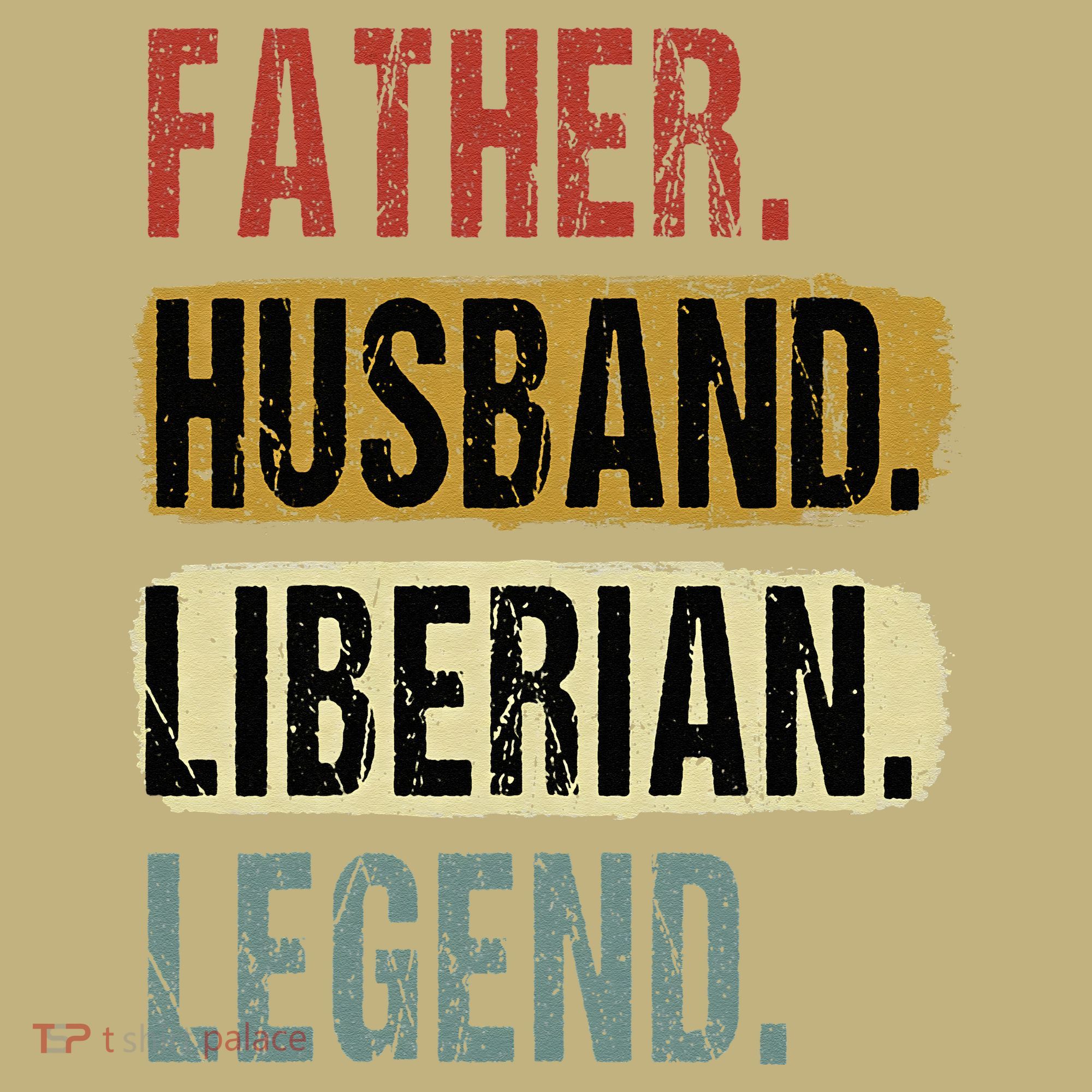 Father Husband Liberian Legend Liberia Dad Fathers Day T-Shirt