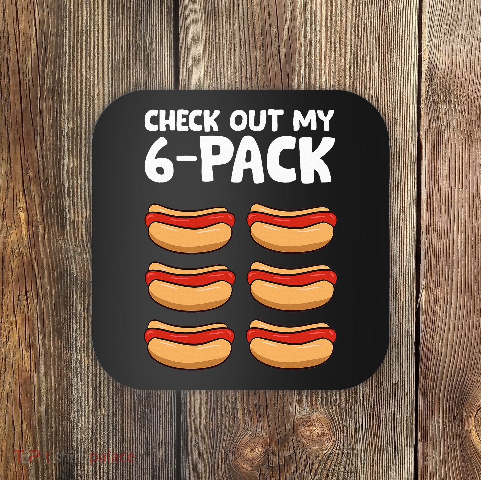 Funny Hotdog Lover Check Out My 6 Pack Hot Dog Coaster
