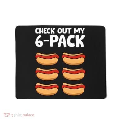 Funny Hotdog Lover Check Out My 6 Pack Hot Dog Mousepad