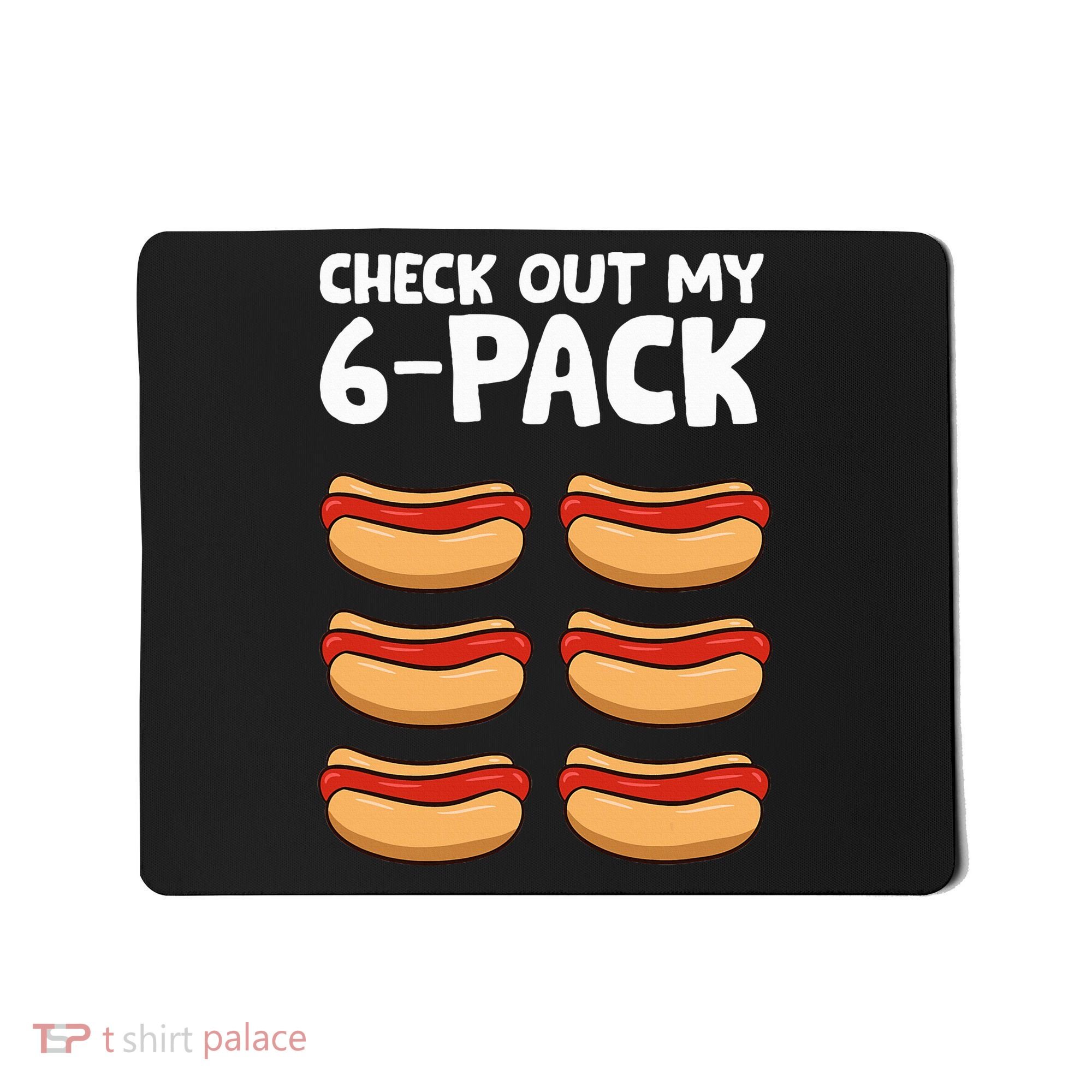 Funny Hotdog Lover Check Out My 6 Pack Hot Dog Mousepad