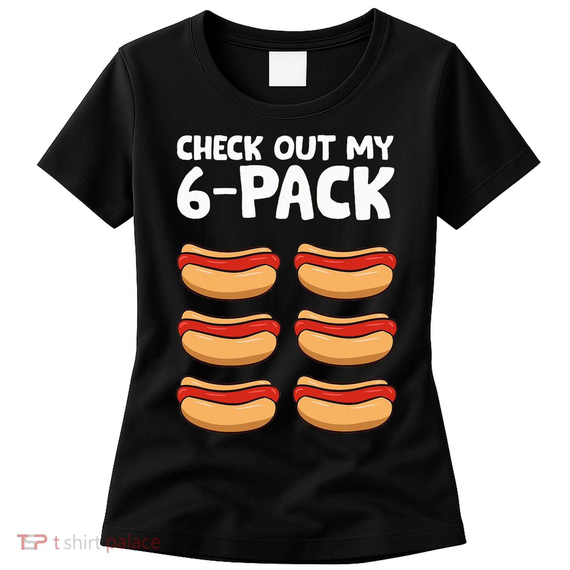 Funny Hotdog Lover Check Out My 6 Pack Hot Dog Women's T-Shirt