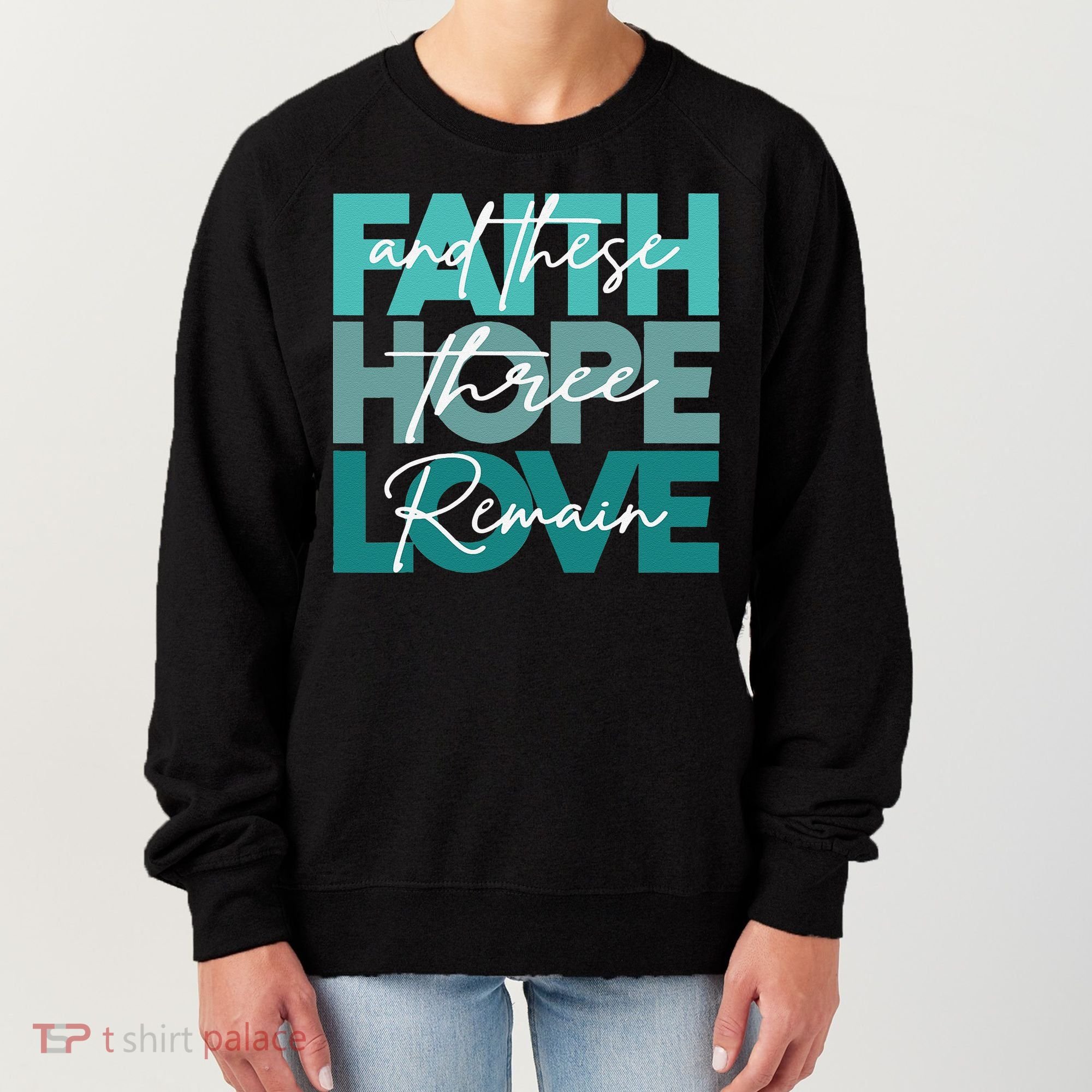Faith Hope Love And These Three Remain Religious Christian Women's Sweatshirt