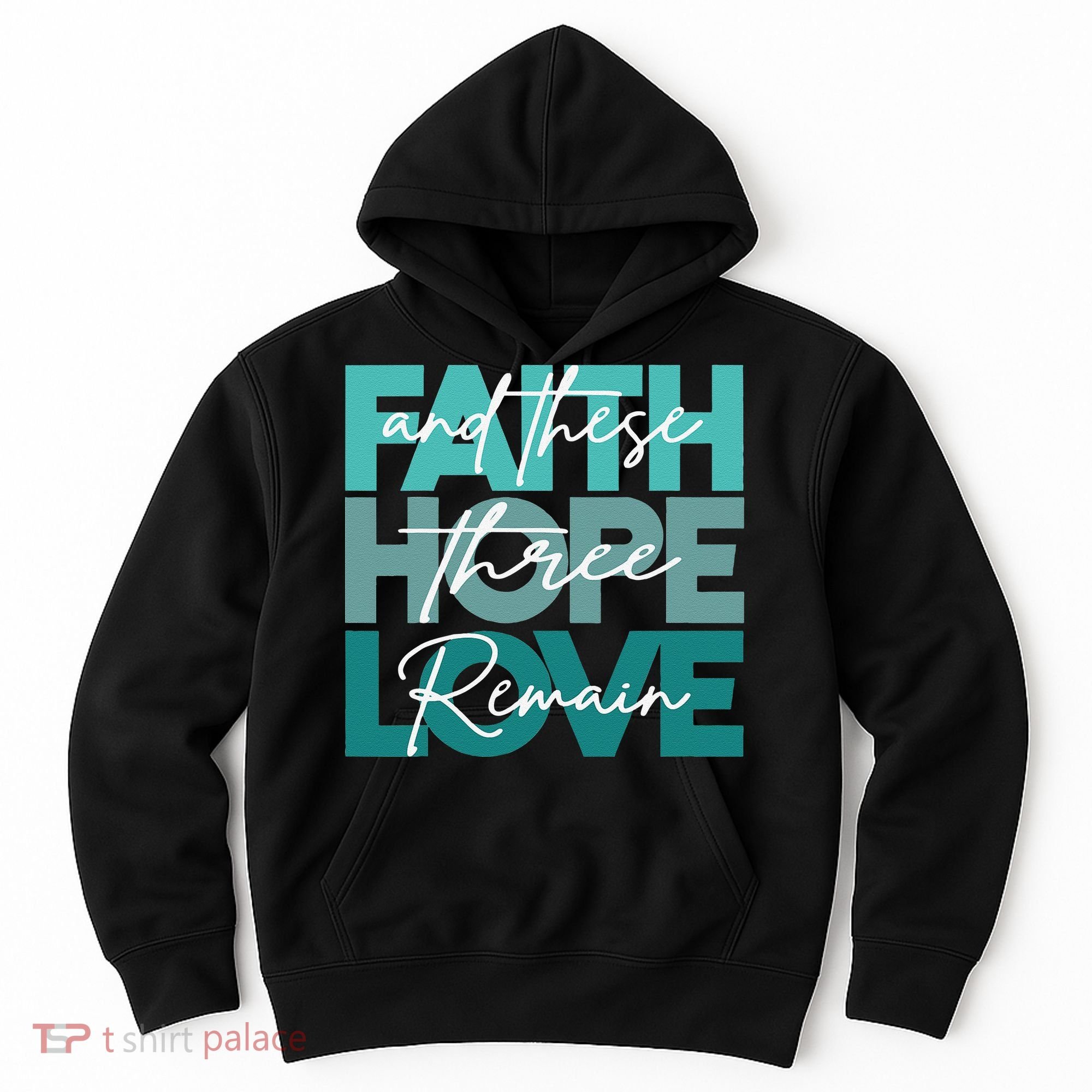 Faith Hope Love And These Three Remain Religious Christian Hoodie