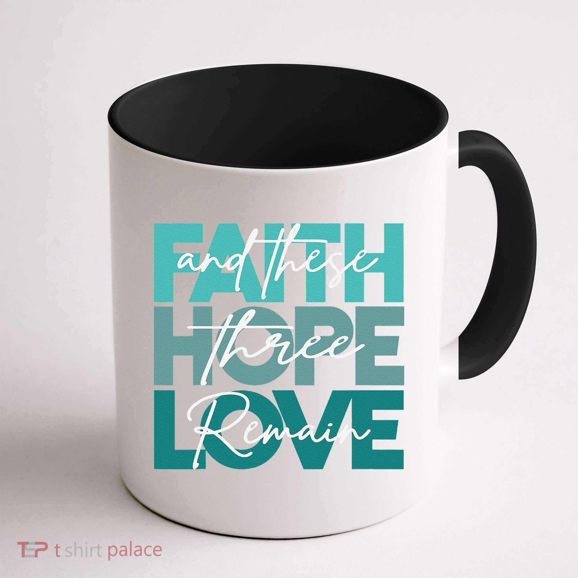 Faith Hope Love And These Three Remain Religious Christian Coffee Mug