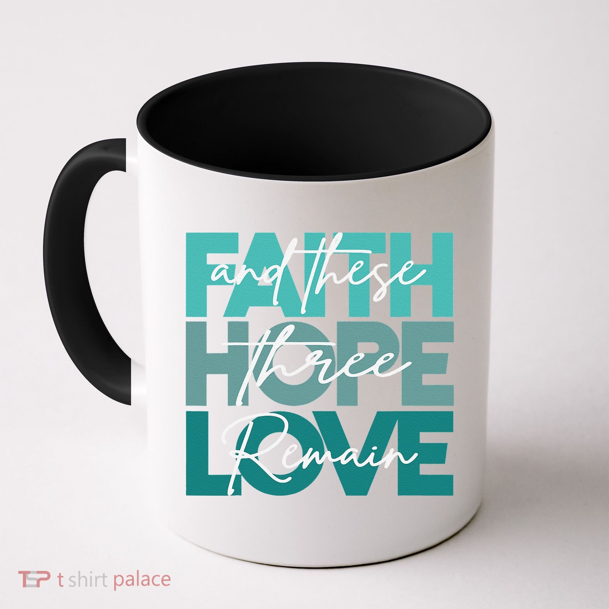 Faith Hope Love And These Three Remain Religious Christian Coffee Mug