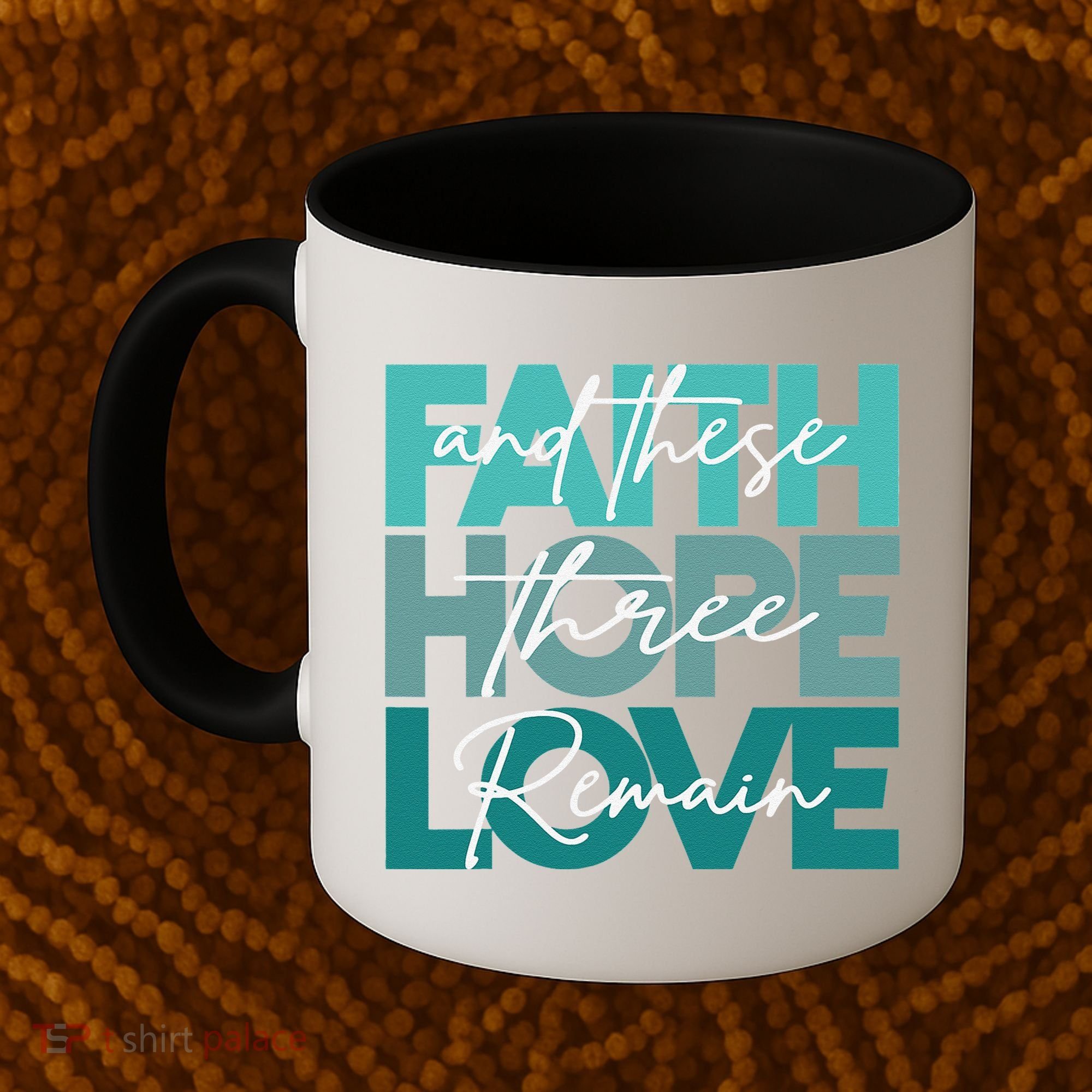 Faith Hope Love And These Three Remain Religious Christian Coffee Mug