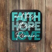 Faith Hope Love And These Three Remain Religious Christian Coaster thumb 0