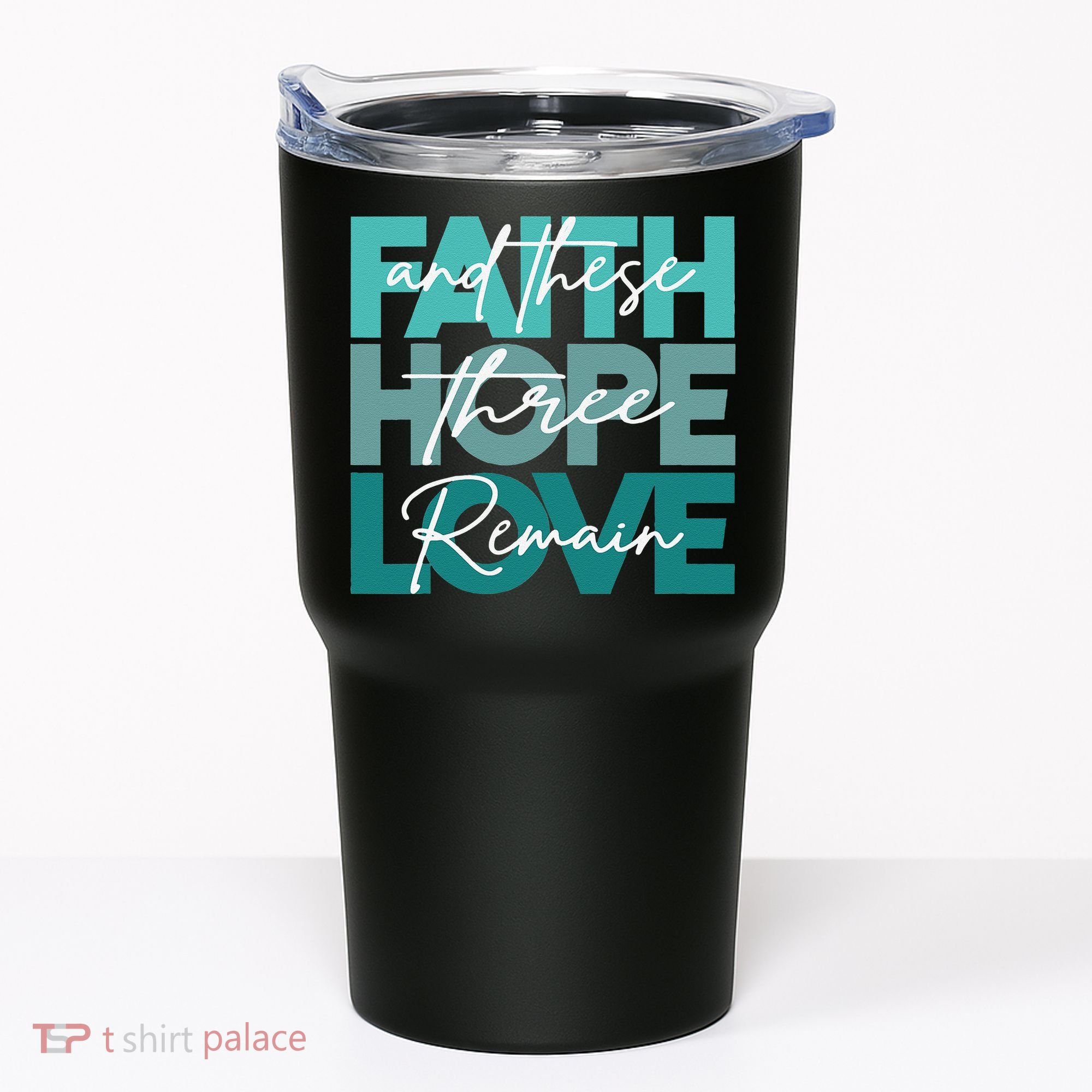 Faith Hope Love And These Three Remain Religious Christian Tumbler