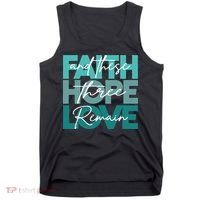 Faith Hope Love And These Three Remain Religious Christian Tank Top thumb 0