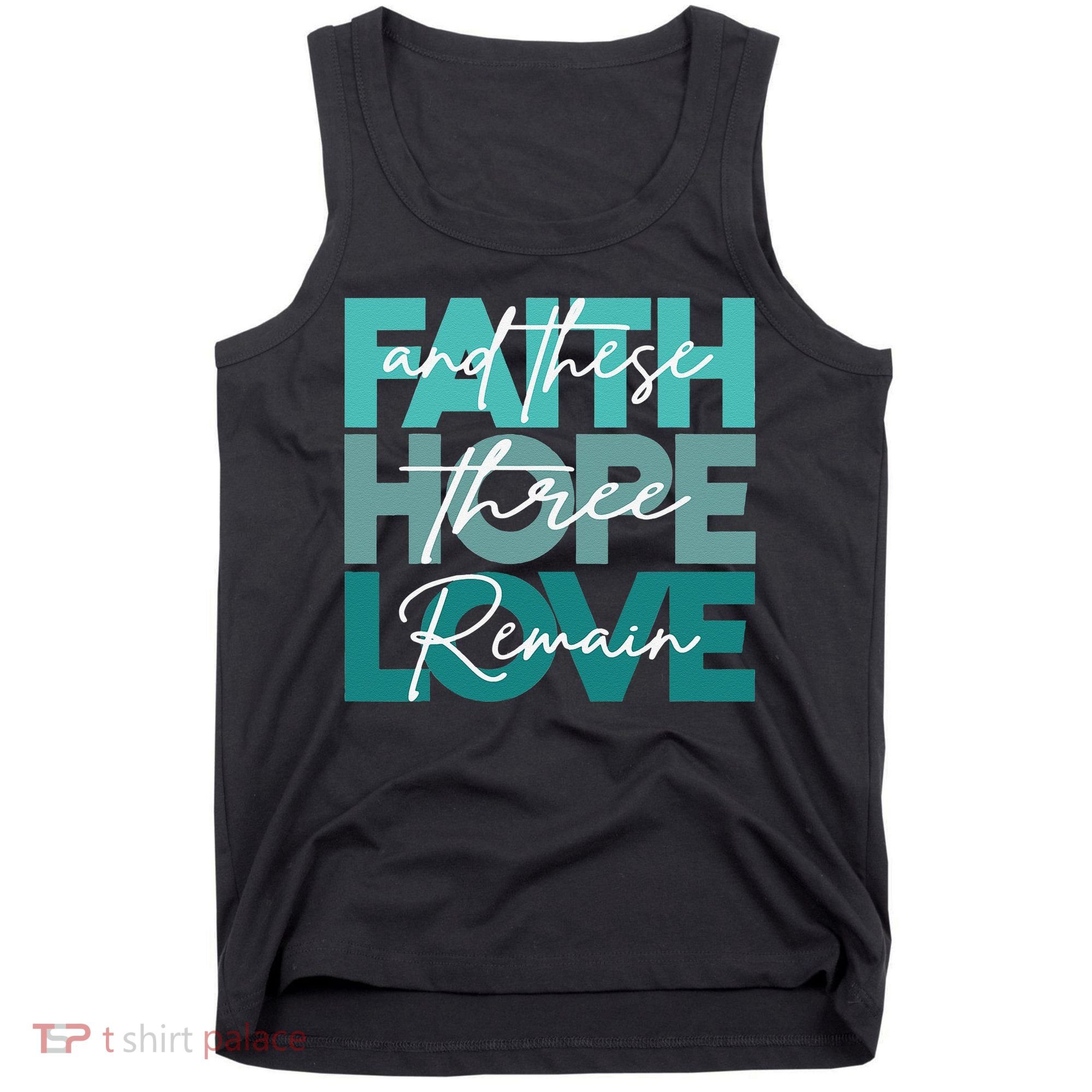 Faith Hope Love And These Three Remain Religious Christian Tank Top
