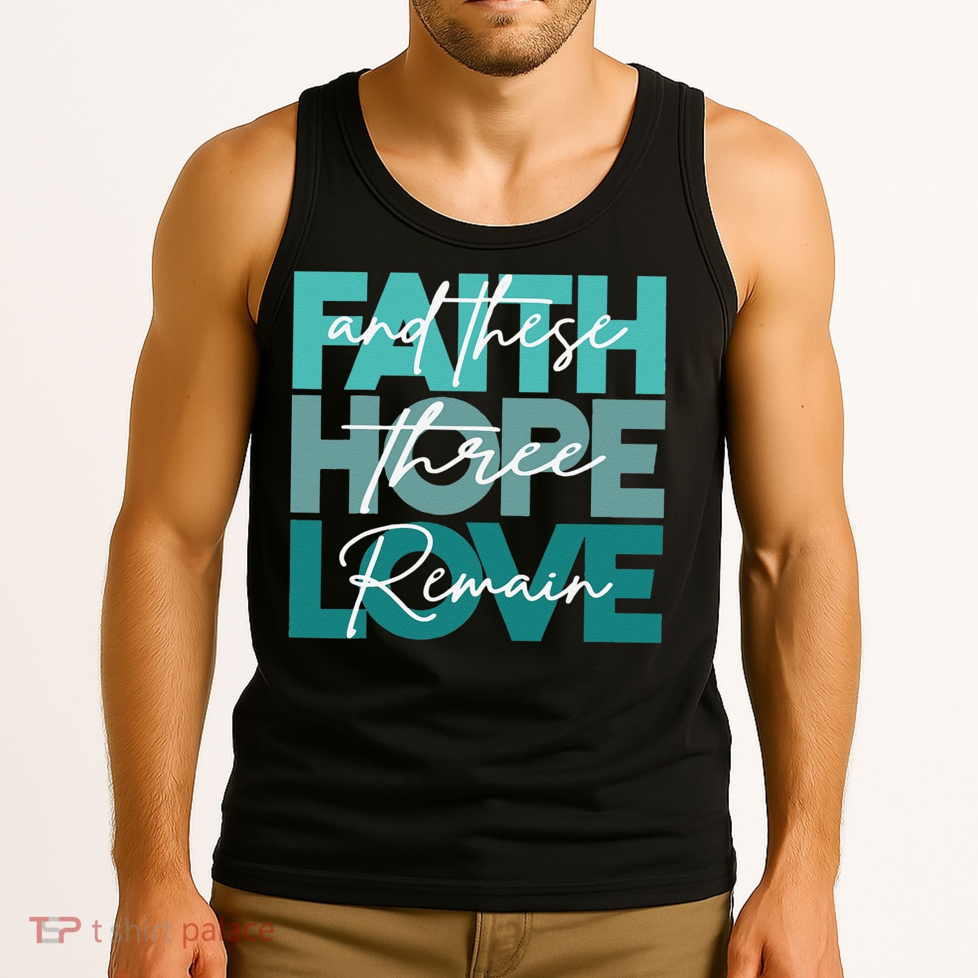 Faith Hope Love And These Three Remain Religious Christian Tank Top