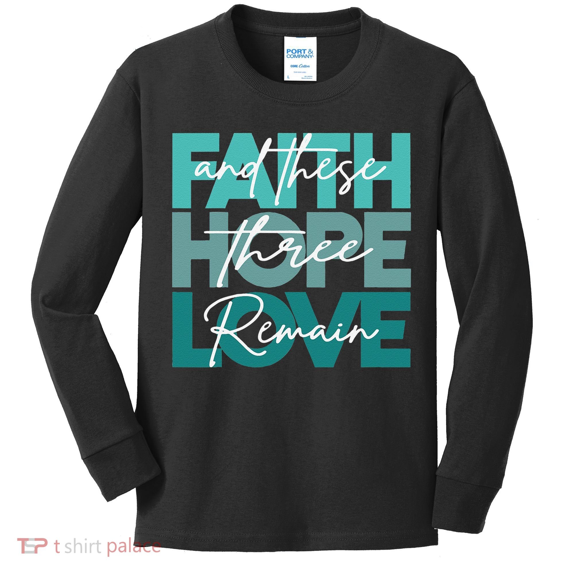 Faith Hope Love And These Three Remain Religious Christian Kids Long Sleeve Shirt