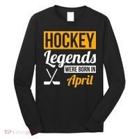 funny Hockey Legends Were Born In April Birthday Long Sleeve Shirt thumb 0
