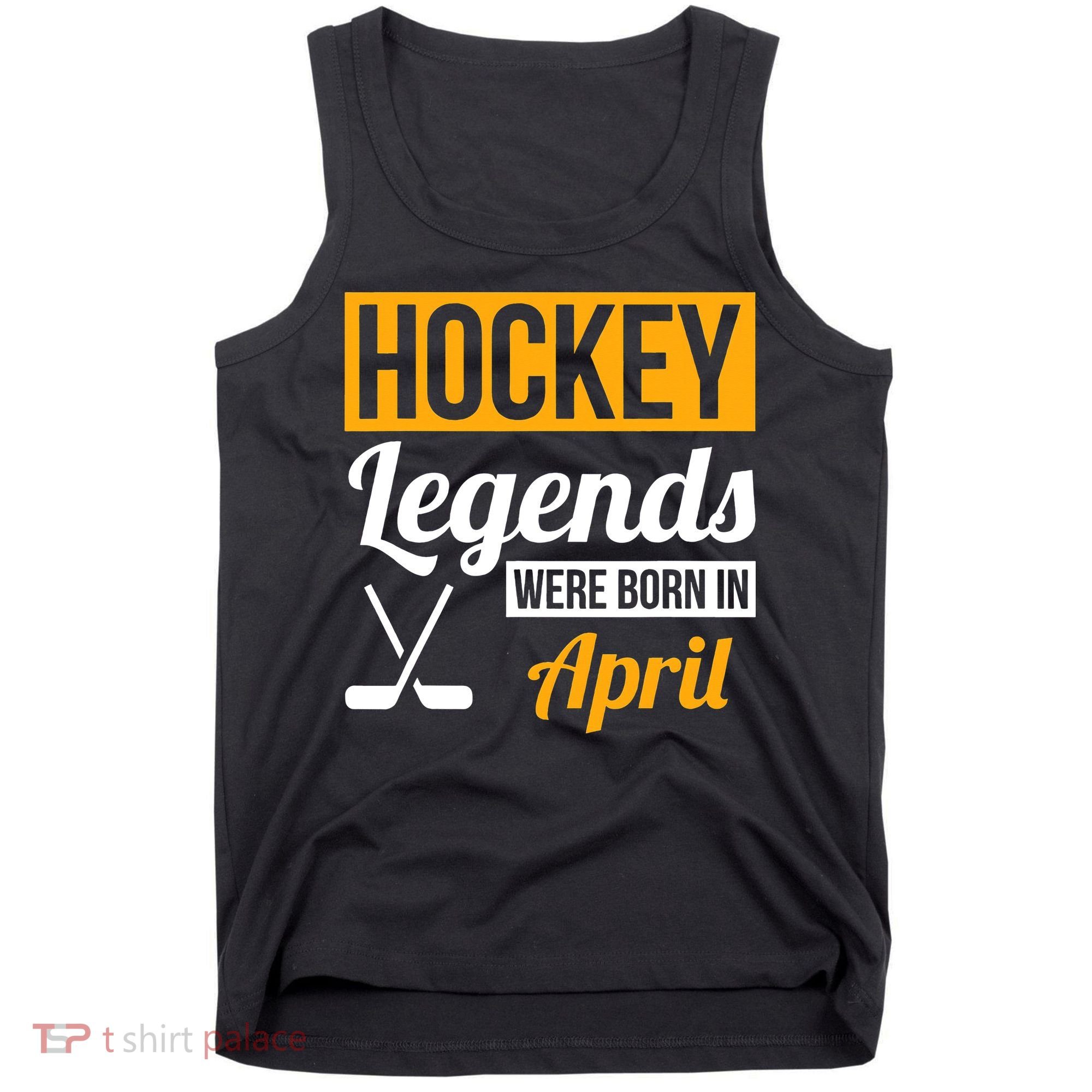 funny Hockey Legends Were Born In April Birthday Tank Top